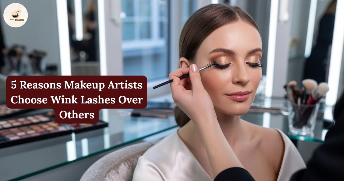 Read more about the article 5 Reasons Makeup Artists Choose Wink Lashes Over Others